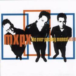 MxPx : Ever Passing Moment